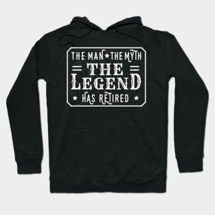 The Man The Myth The Legend – Has Retired – Hoodie